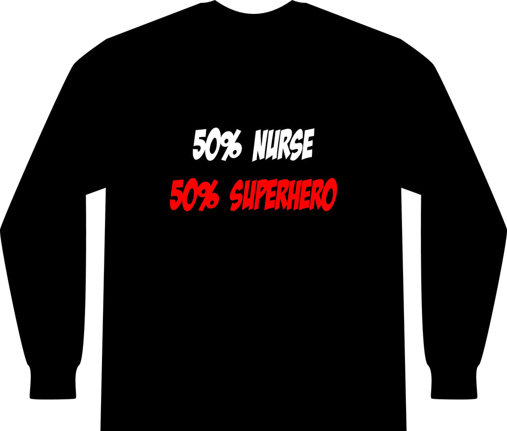 Half Nurse...Half Superhero - Unisex Long Sleeve T-Shirt
