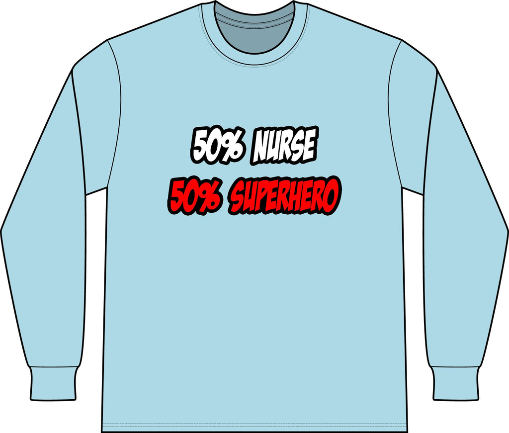 Half Nurse...Half Superhero - Unisex Long Sleeve T-Shirt