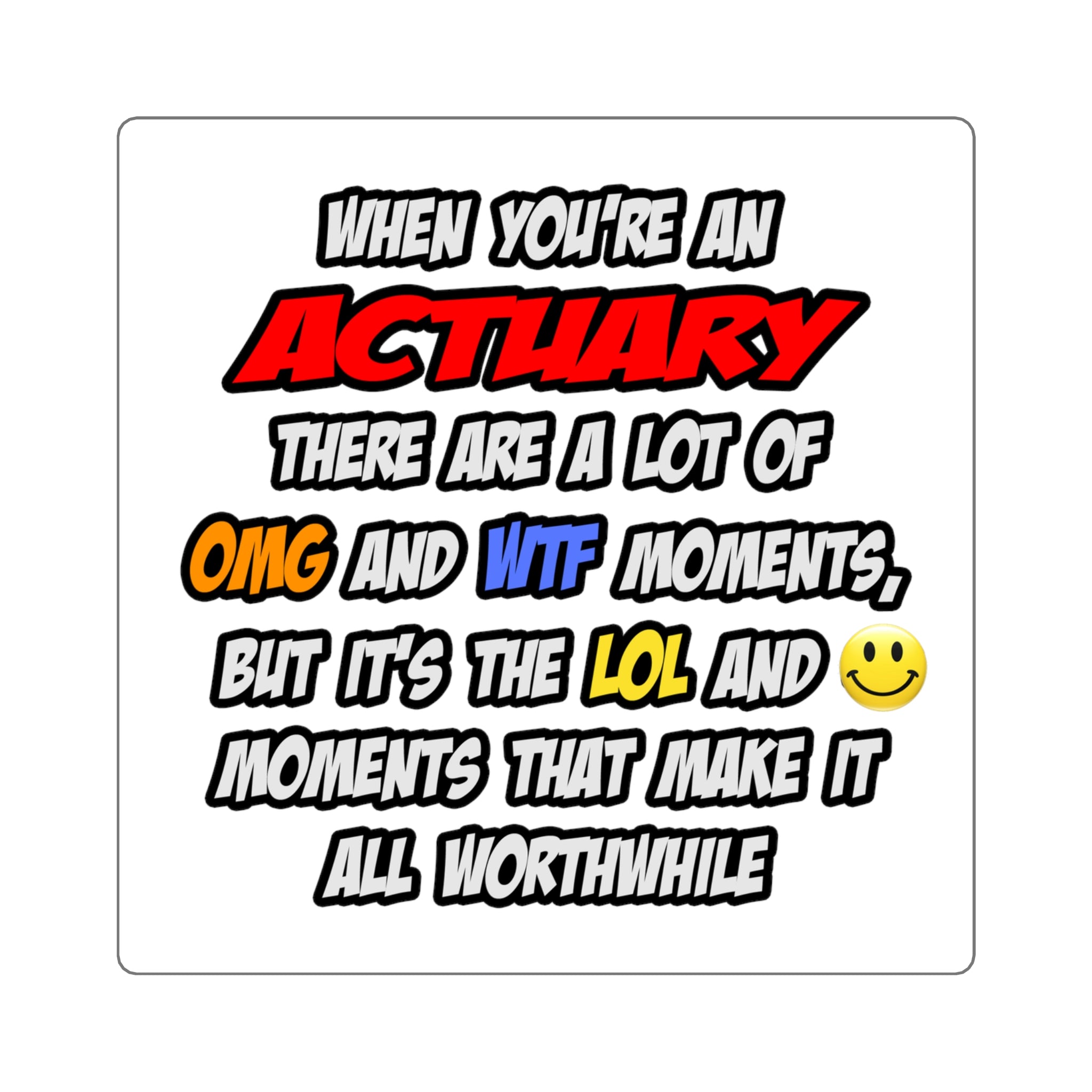Actuary .. OMG WTF LOL - Square Stickers