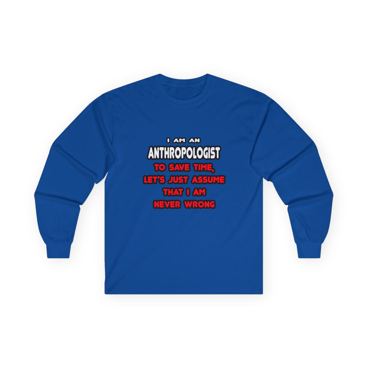 Funny Anthropologist T Shirts and Gifts - Unisex Ultra Cotton Long Sleeve Tee