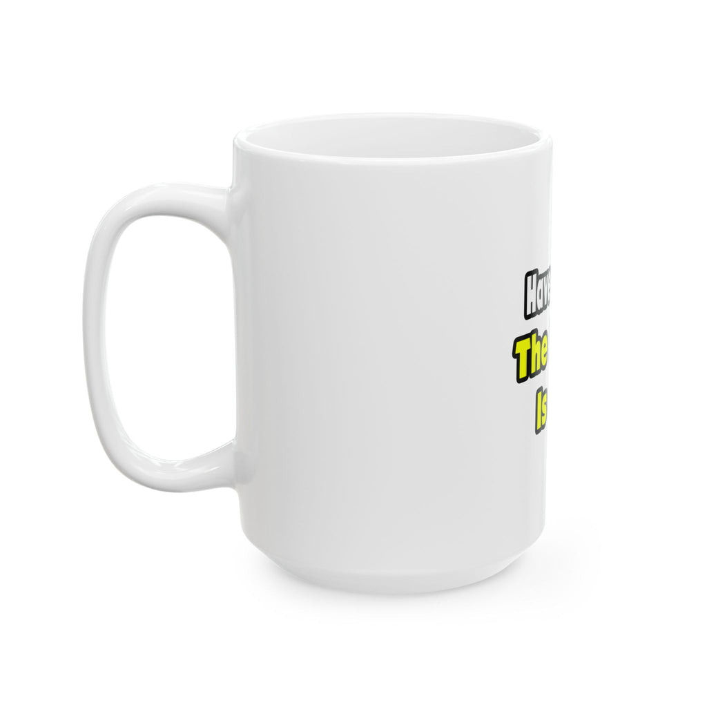 No Fear, The Doctor Is Here - Ceramic Mug, (11oz, 15oz)