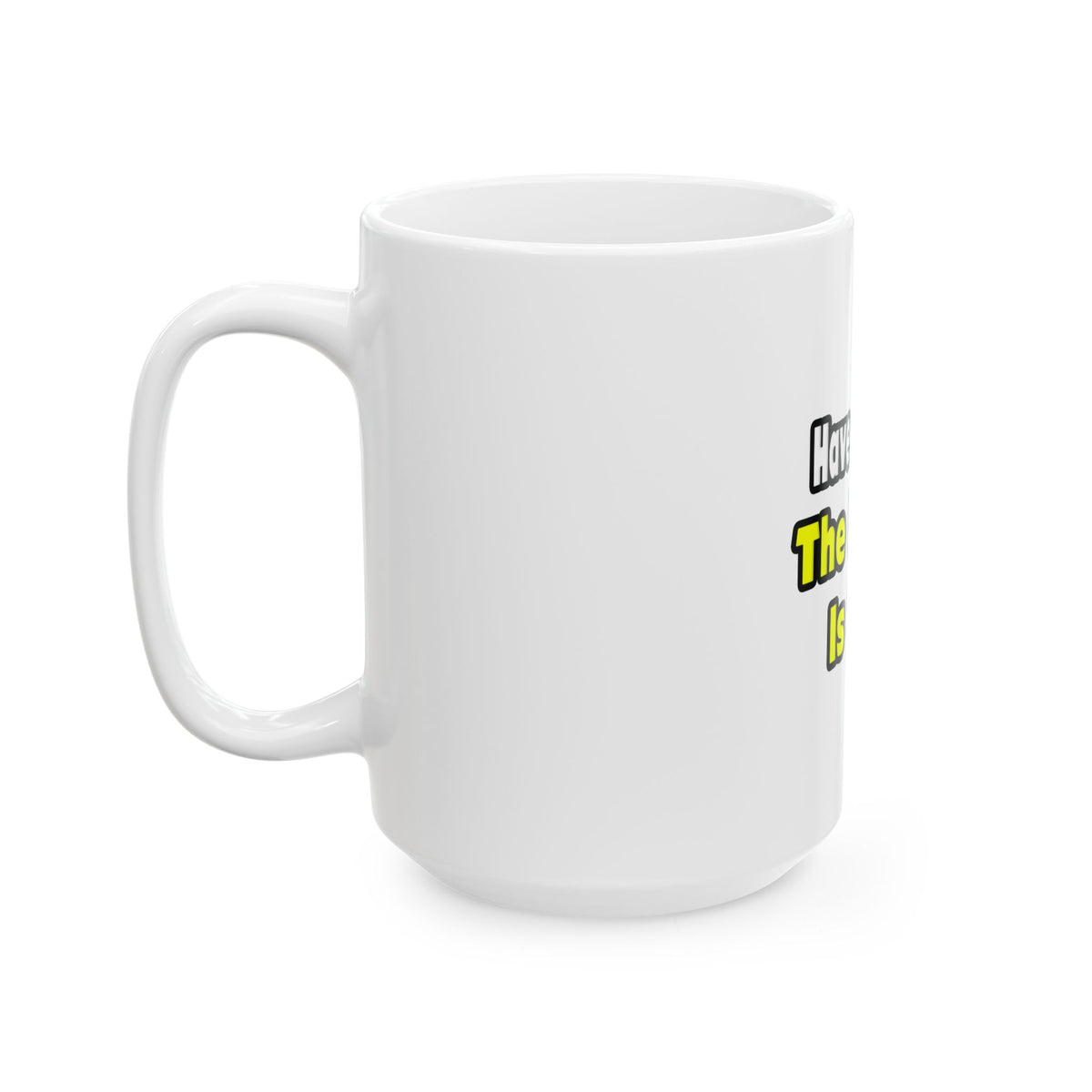 No Fear, The Doctor Is Here - Ceramic Mug, (11oz, 15oz)