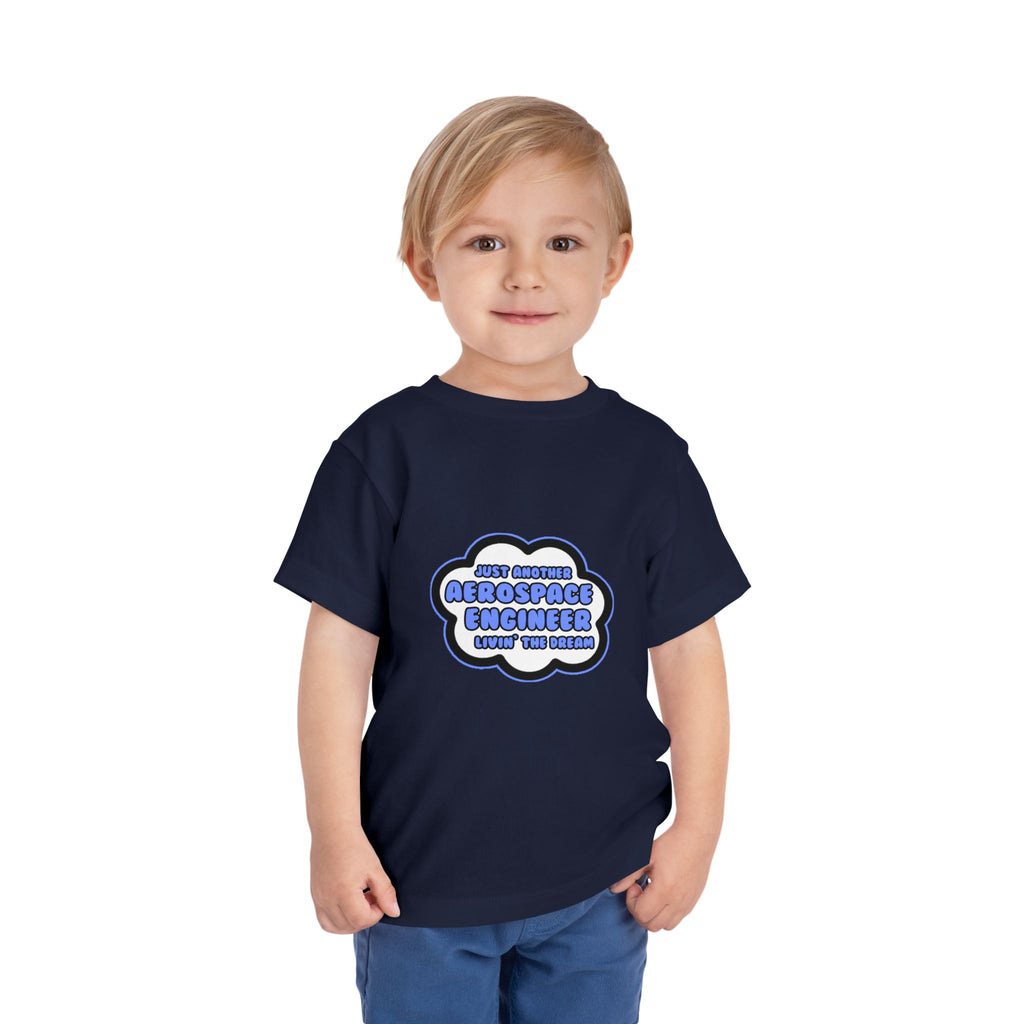 Aerospace Engineer .. Livin' The Dream - Toddler Short Sleeve Tee