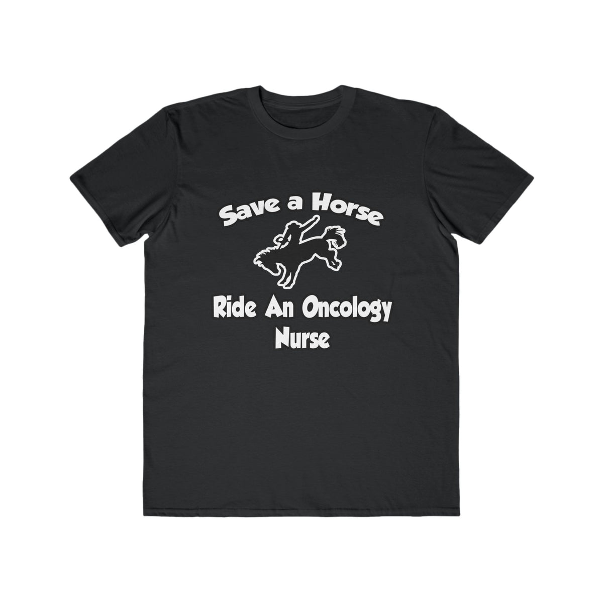 Save a Horse, Ride an Oncology Nurse - Men's Lightweight Fashion Tee