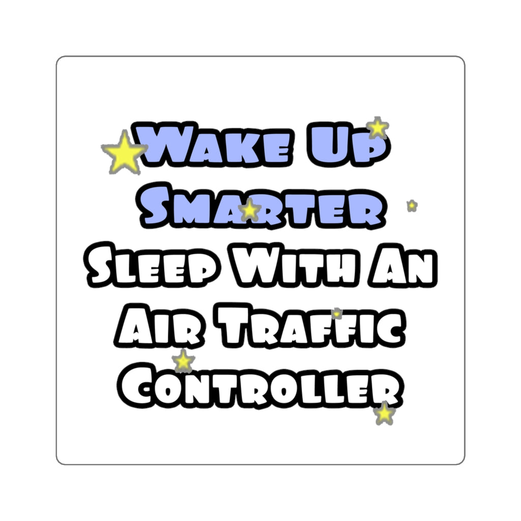 Wake Up Smarter...Sleep With an Air Traffic Controller - Square Stickers