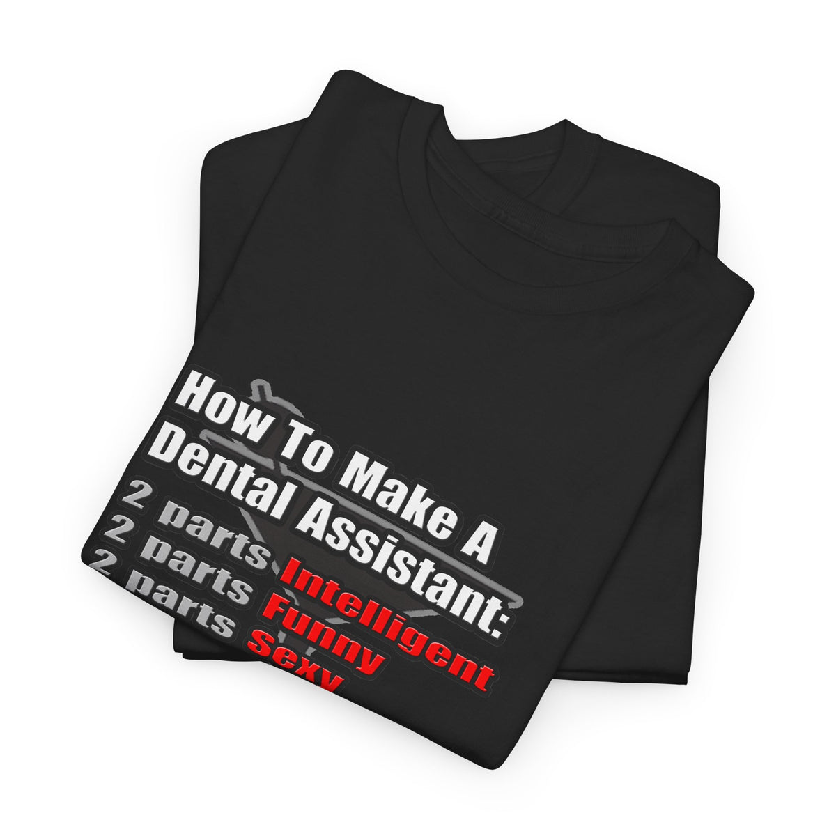 How To Make a Dental Assistant - Unisex Heavy Cotton Tee