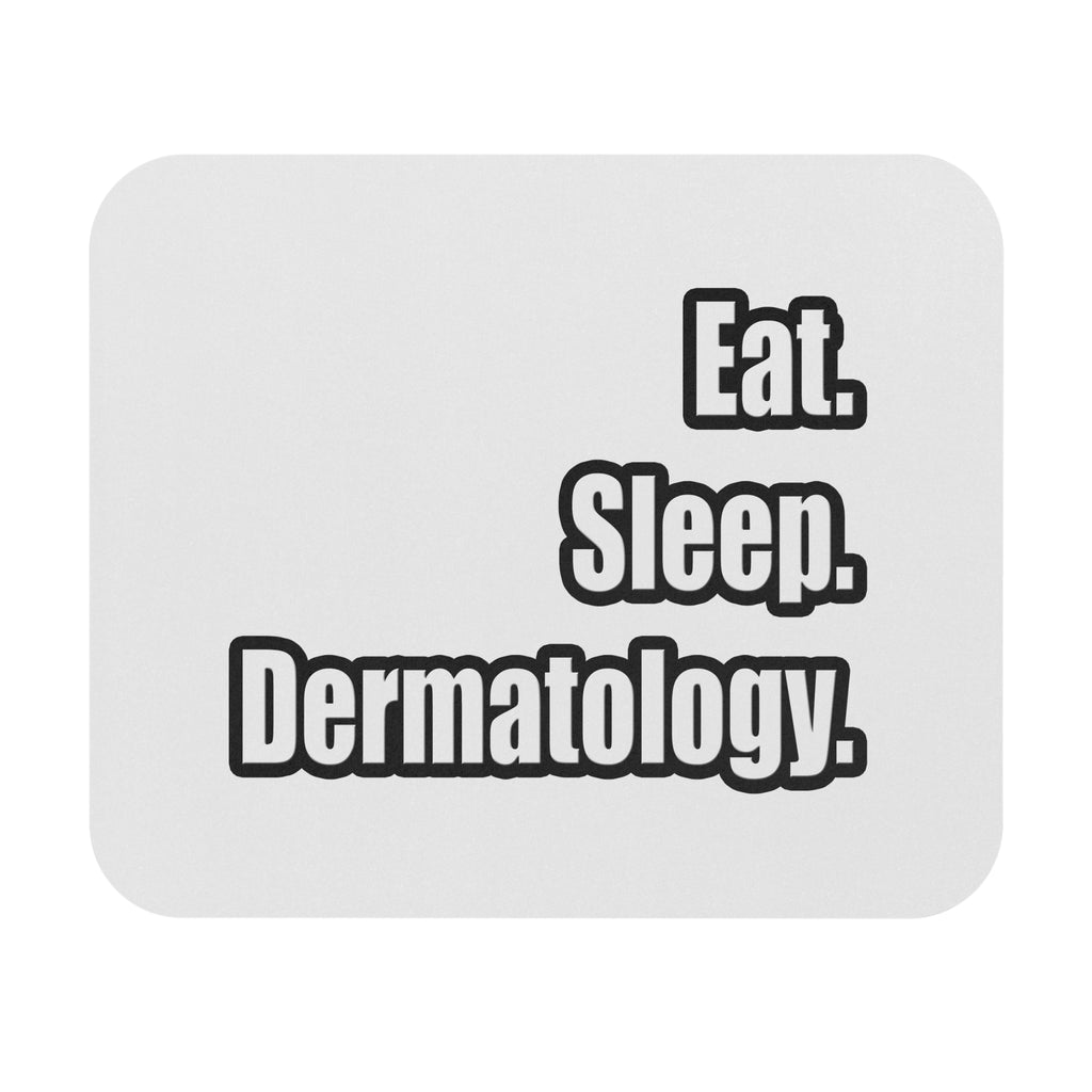 Eat. Sleep. Dermatology - Mouse Pad (Rectangle)
