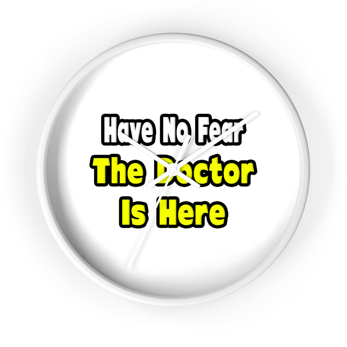 No Fear, The Doctor Is Here - Wall Clock