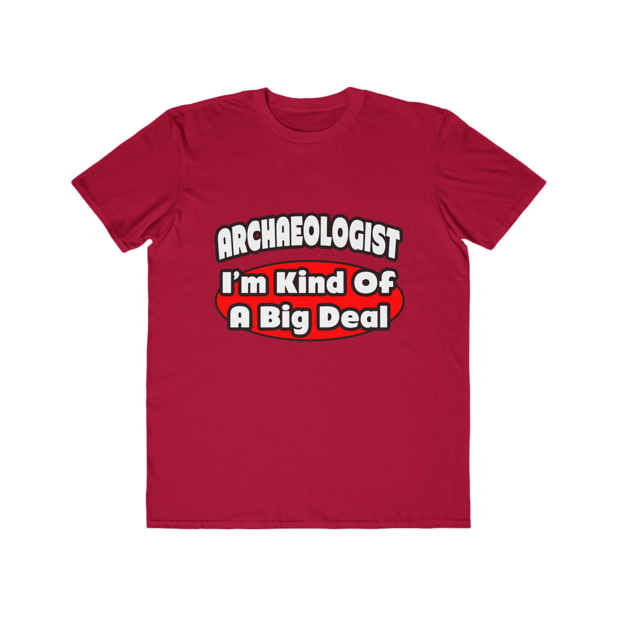 Archaeologist...Big Deal - Men's Lightweight Fashion Tee