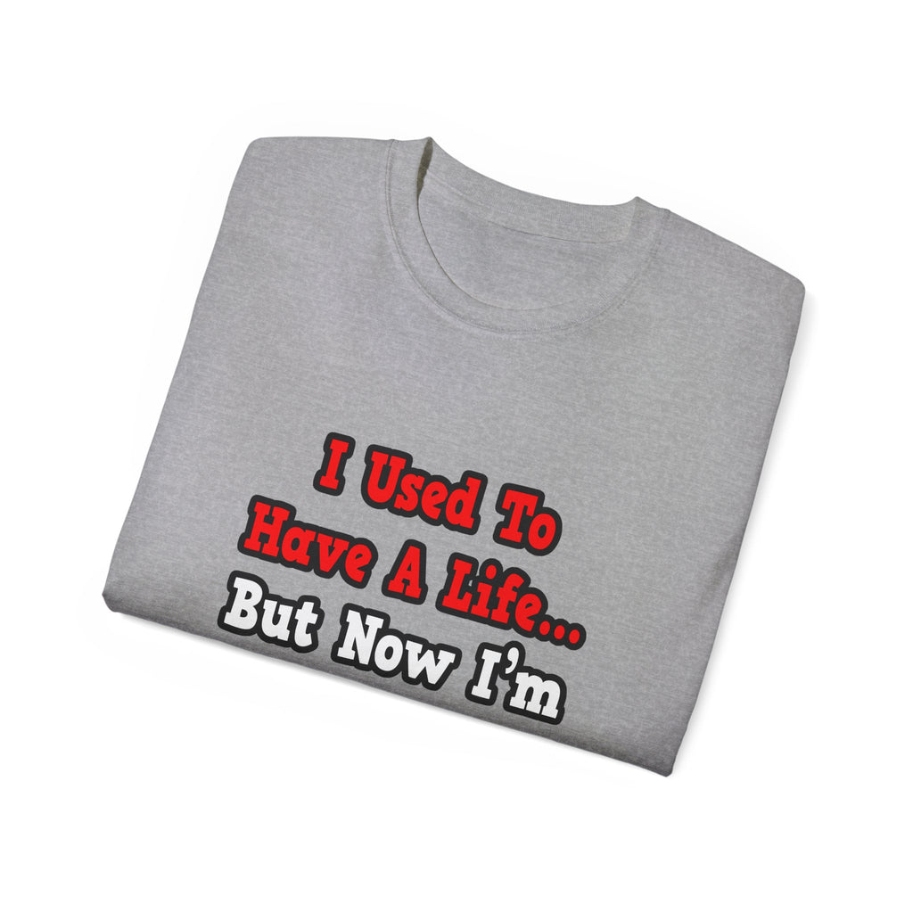 I Used to Have a Life...Doctor - Unisex Ultra Cotton Tee