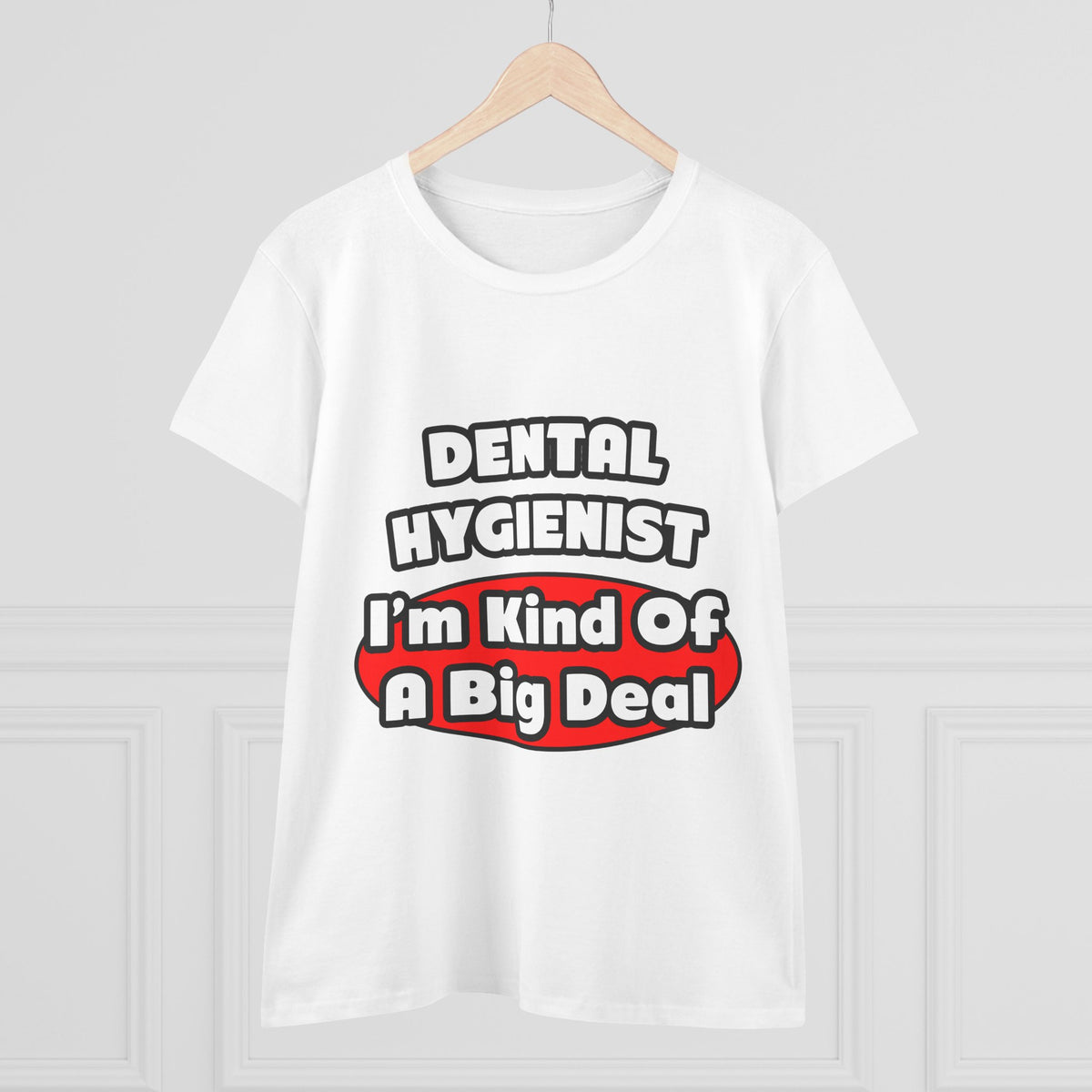 Dental Hygienist...Big Deal - Women's Midweight Cotton Tee