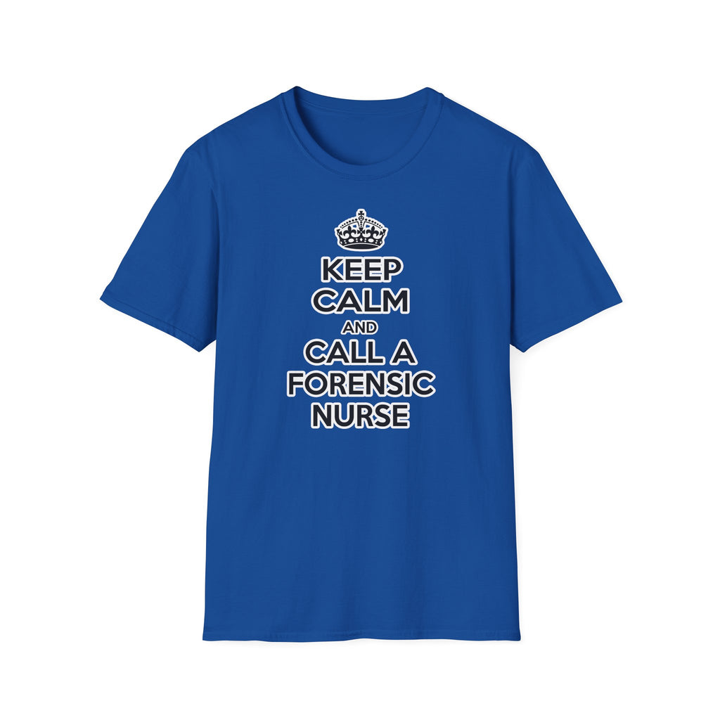 Keep Calm and Call a Forensic Nurse - Unisex Softstyle T-Shirt