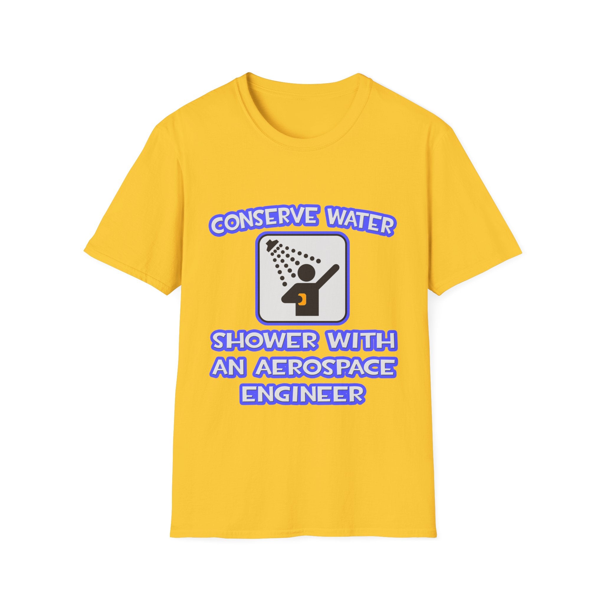 Conserve Water .. Shower With Aerospace Engineer - Unisex Softstyle T-Shirt