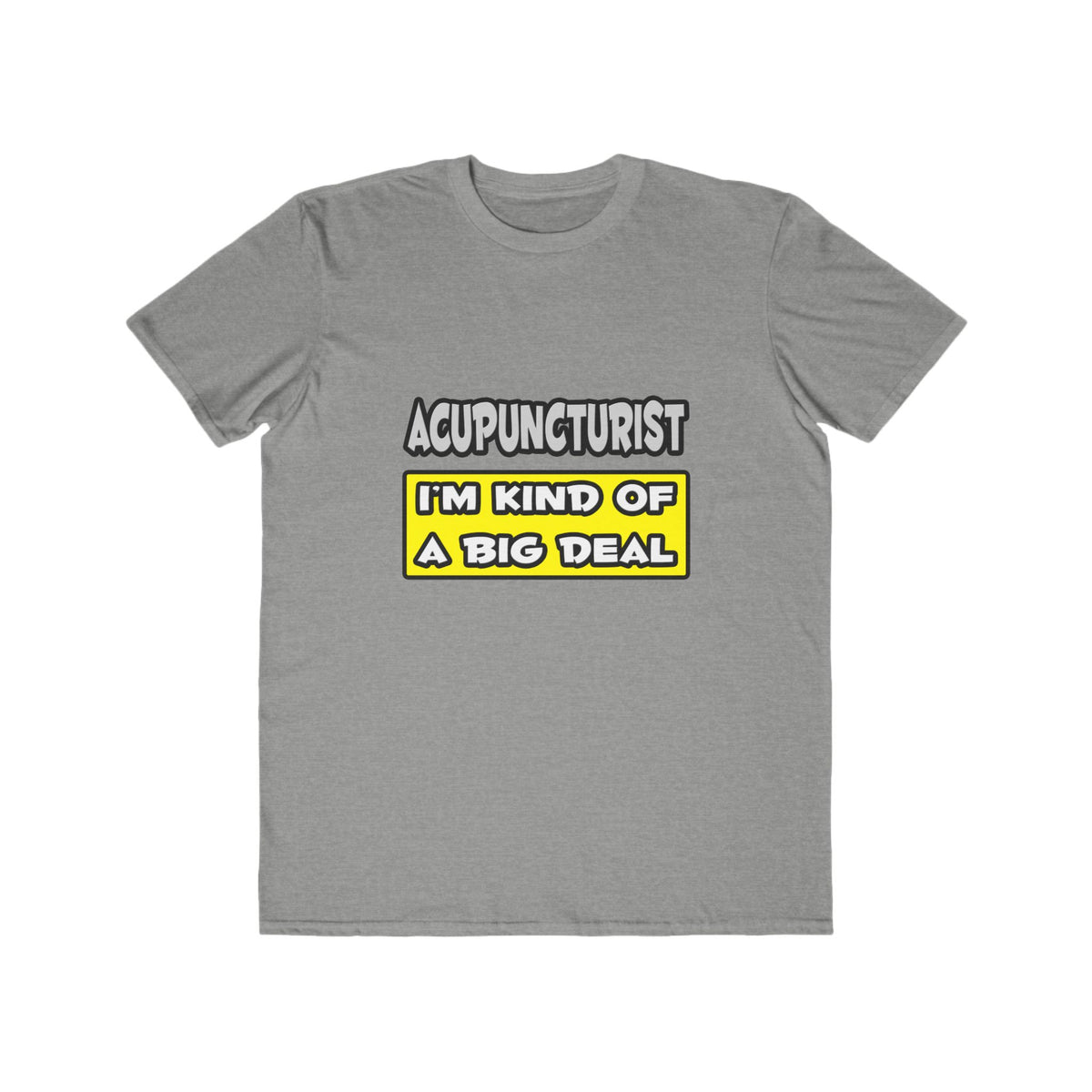 Acupuncturist .. I'm Kind of a Big Deal - Men's Lightweight Fashion Tee
