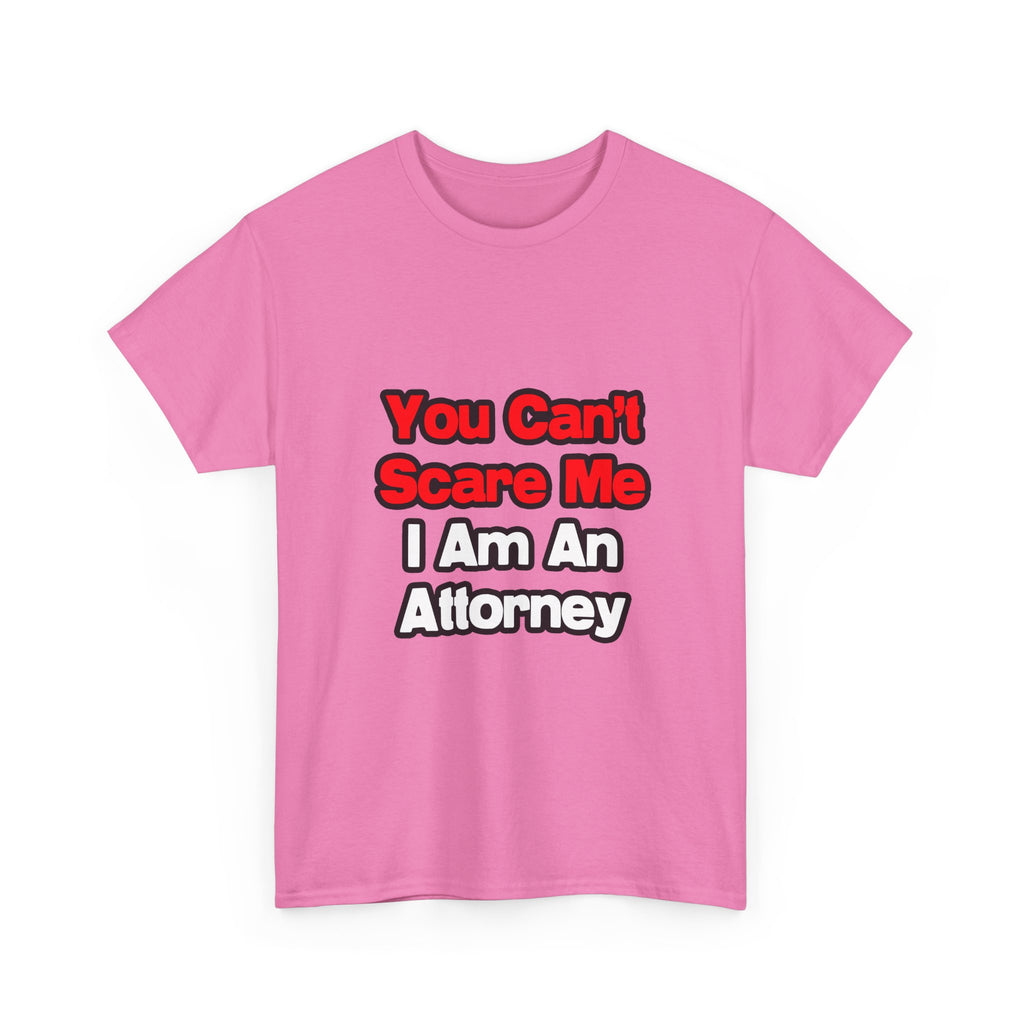 You Can't Scare Me...Attorney - Unisex Heavy Cotton Tee