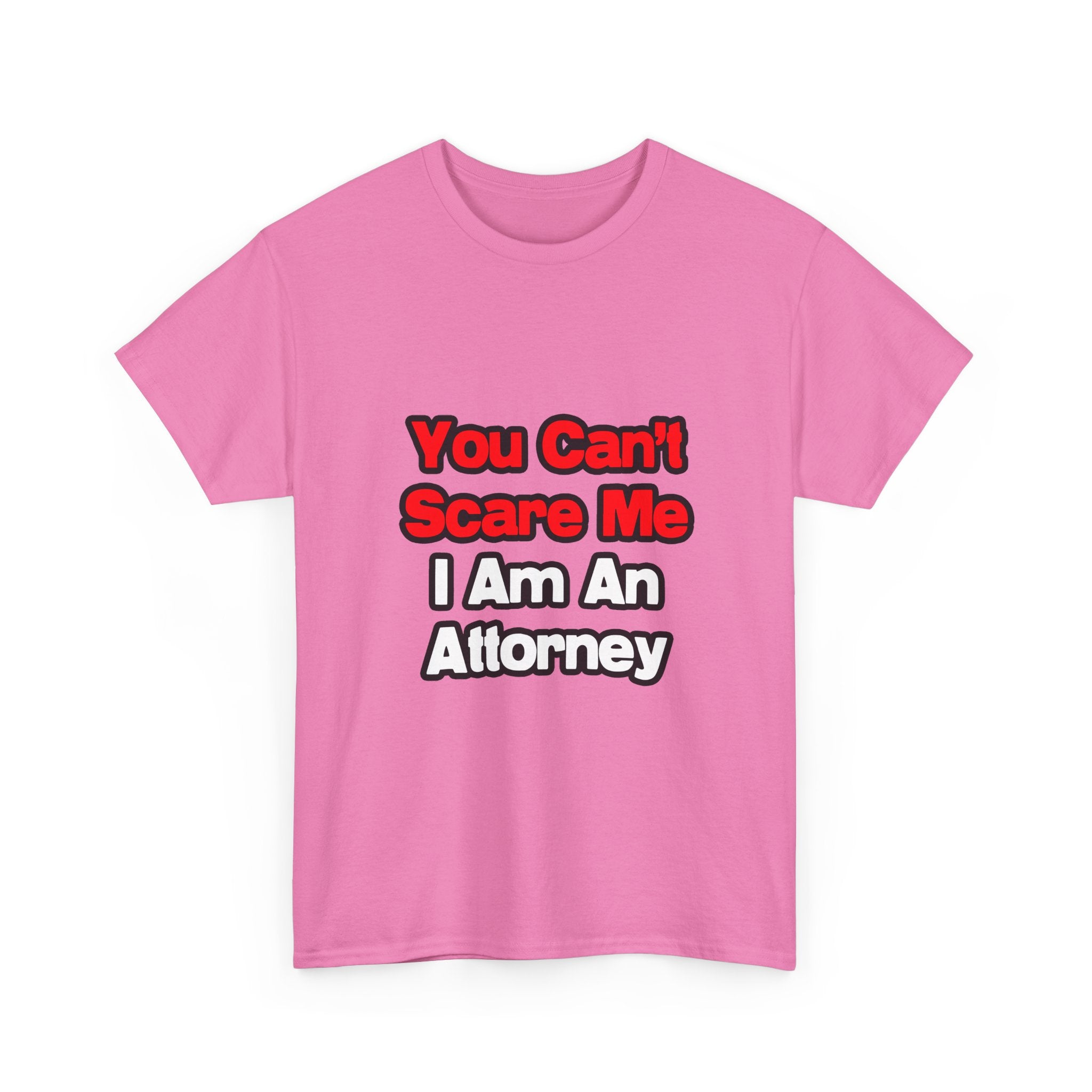 You Can't Scare Me...Attorney - Unisex Heavy Cotton Tee