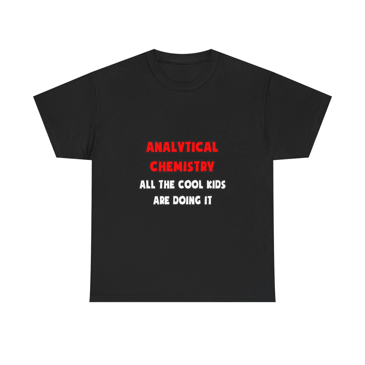 Funny Analytical Chemist Shirts - Unisex Heavy Cotton Tee