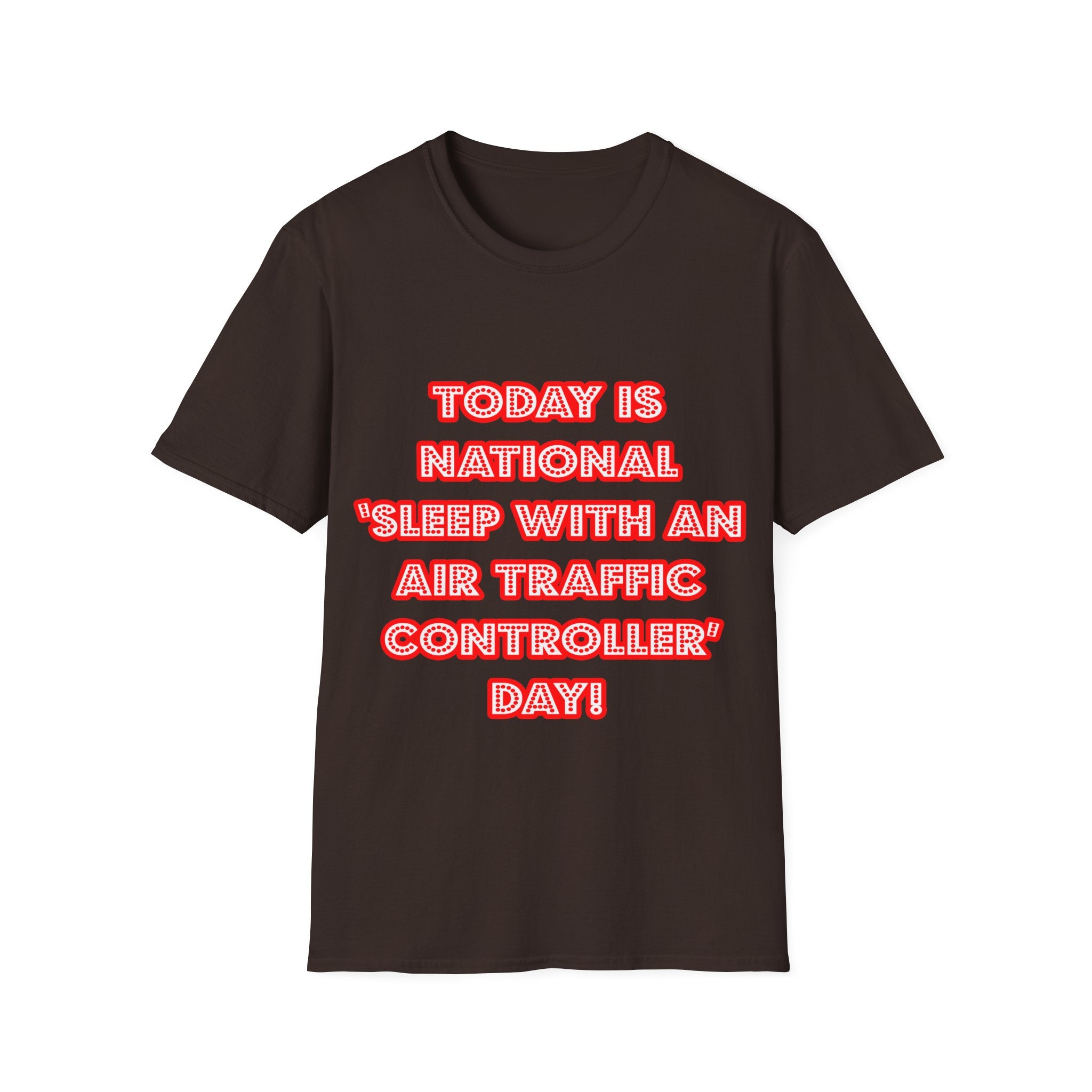 National 'Sleep With an Air Traffic Controller' Day - Unisex Softstyle T-Shirt