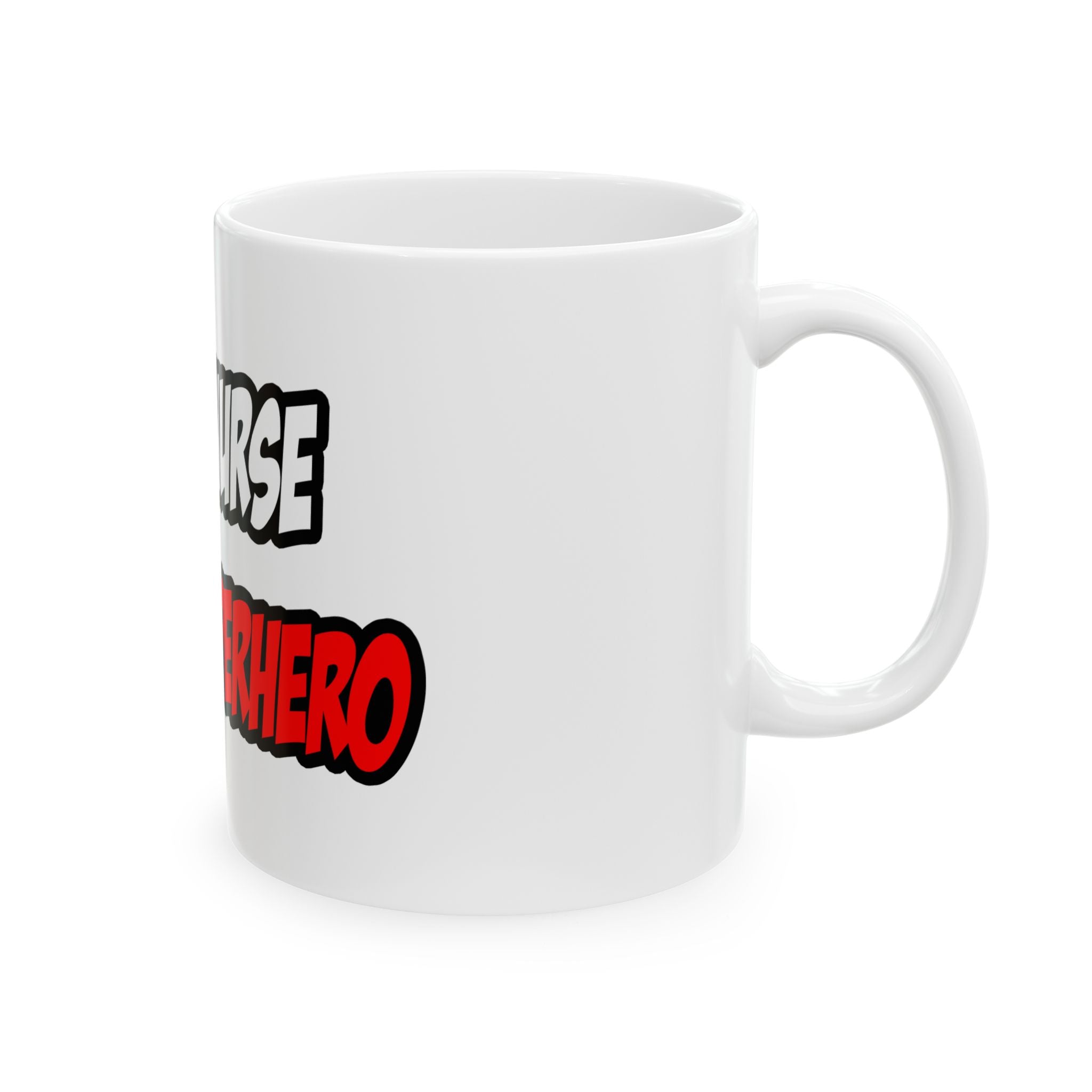 Half Nurse...Half Superhero - Ceramic Mug, (11oz, 15oz)