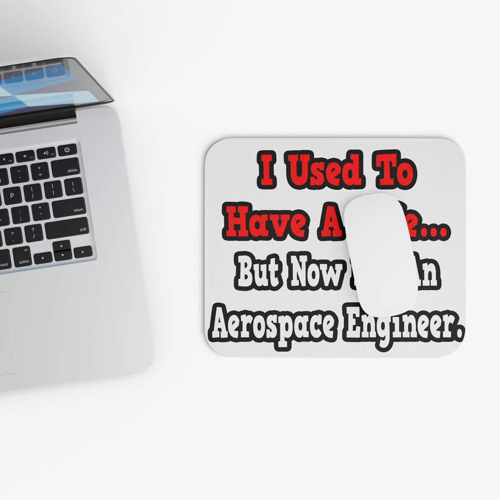 I Used to Have a Life...Aerospace Engineer - Mouse Pad (Rectangle)