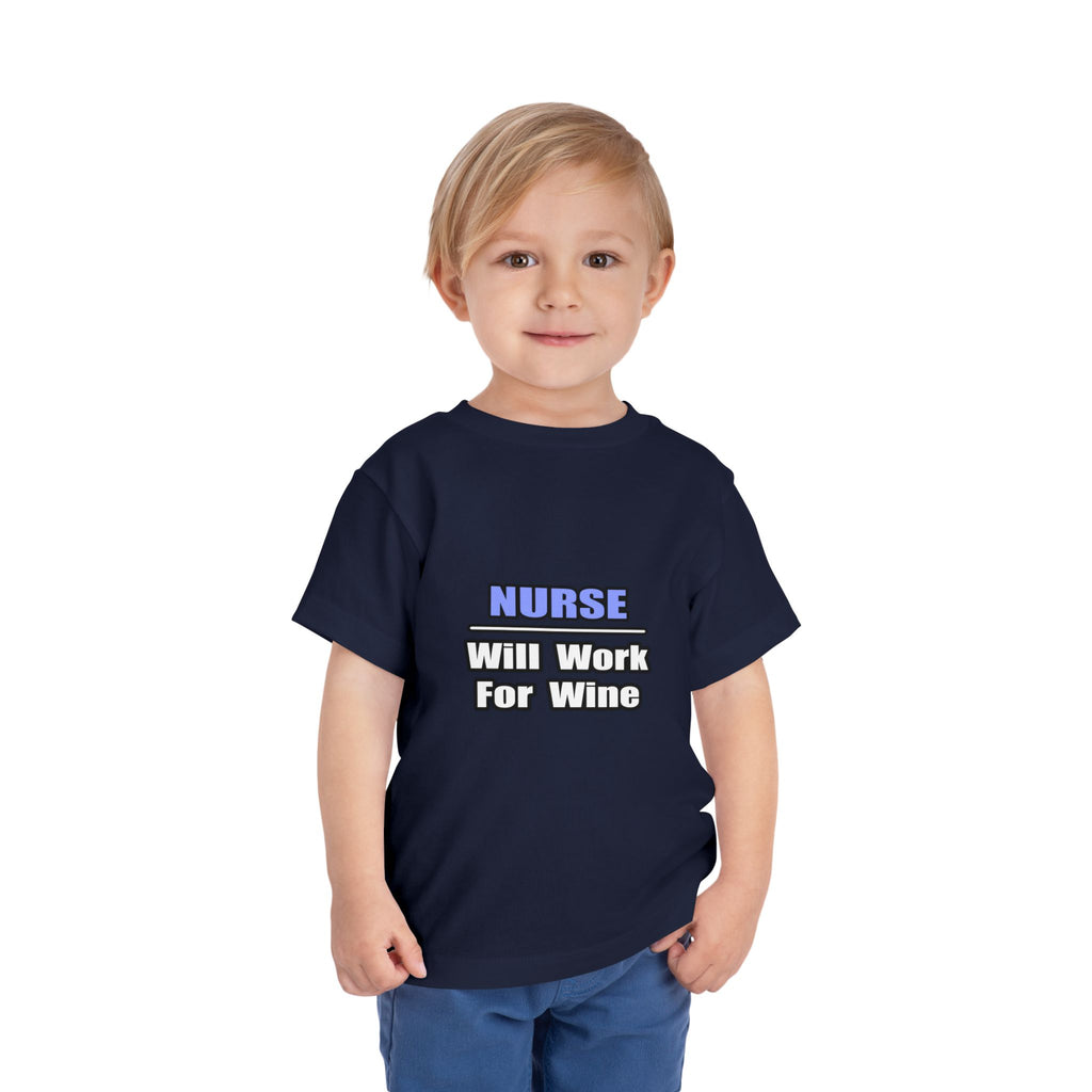 Nurse...Will Work For Wine - Toddler Short Sleeve Tee