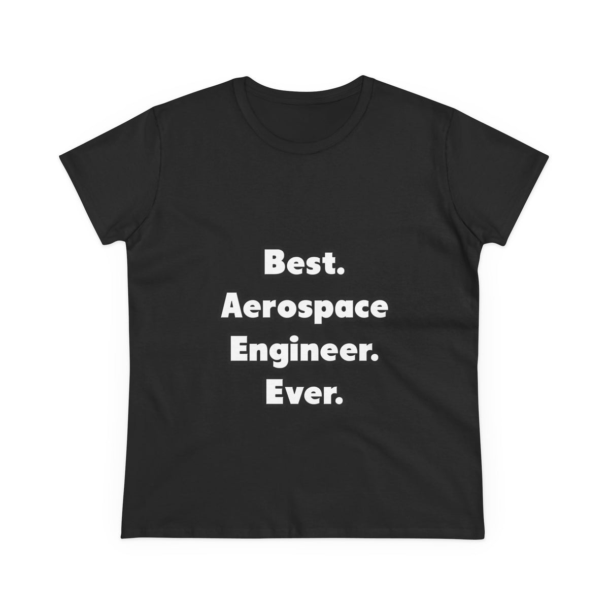 Best. Aerospace Engineer. Ever - Women's Midweight Cotton Tee