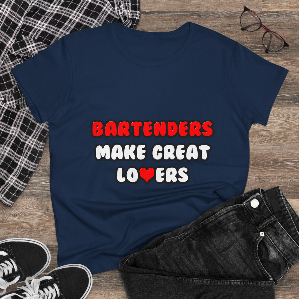 Bartenders Make Great Lovers - Women's Midweight Cotton Tee