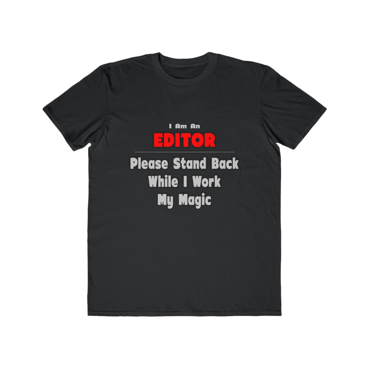 Editor ... Stand Back ... Work My Magic - Men's Lightweight Fashion Tee