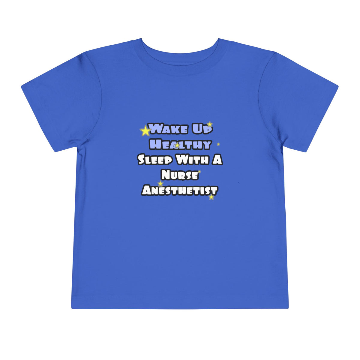 Wake Up Healthy...Sleep With a Nurse Anesthetist - Toddler Short Sleeve Tee