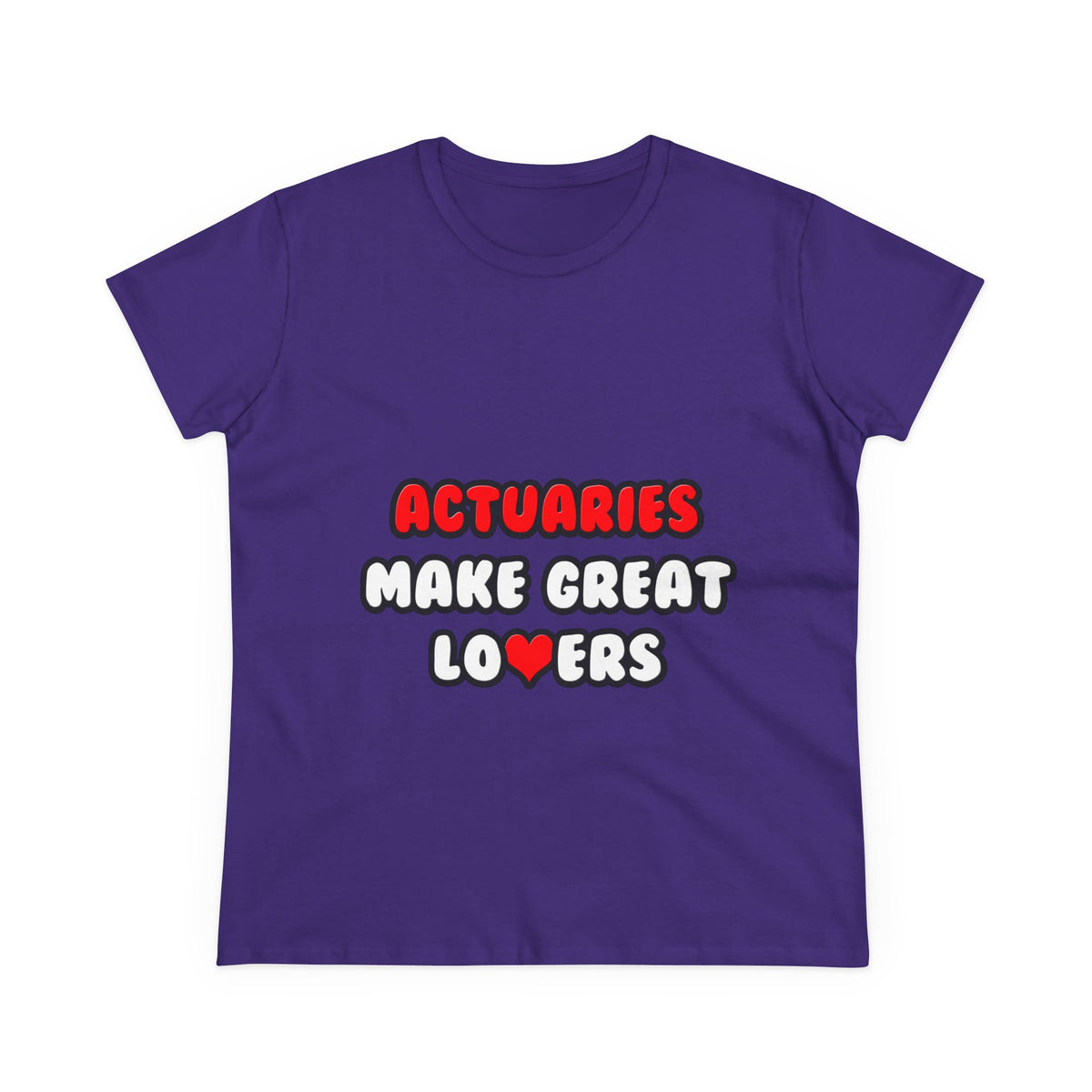 Actuaries Make Great Lovers   Copy - Women's Midweight Cotton Tee