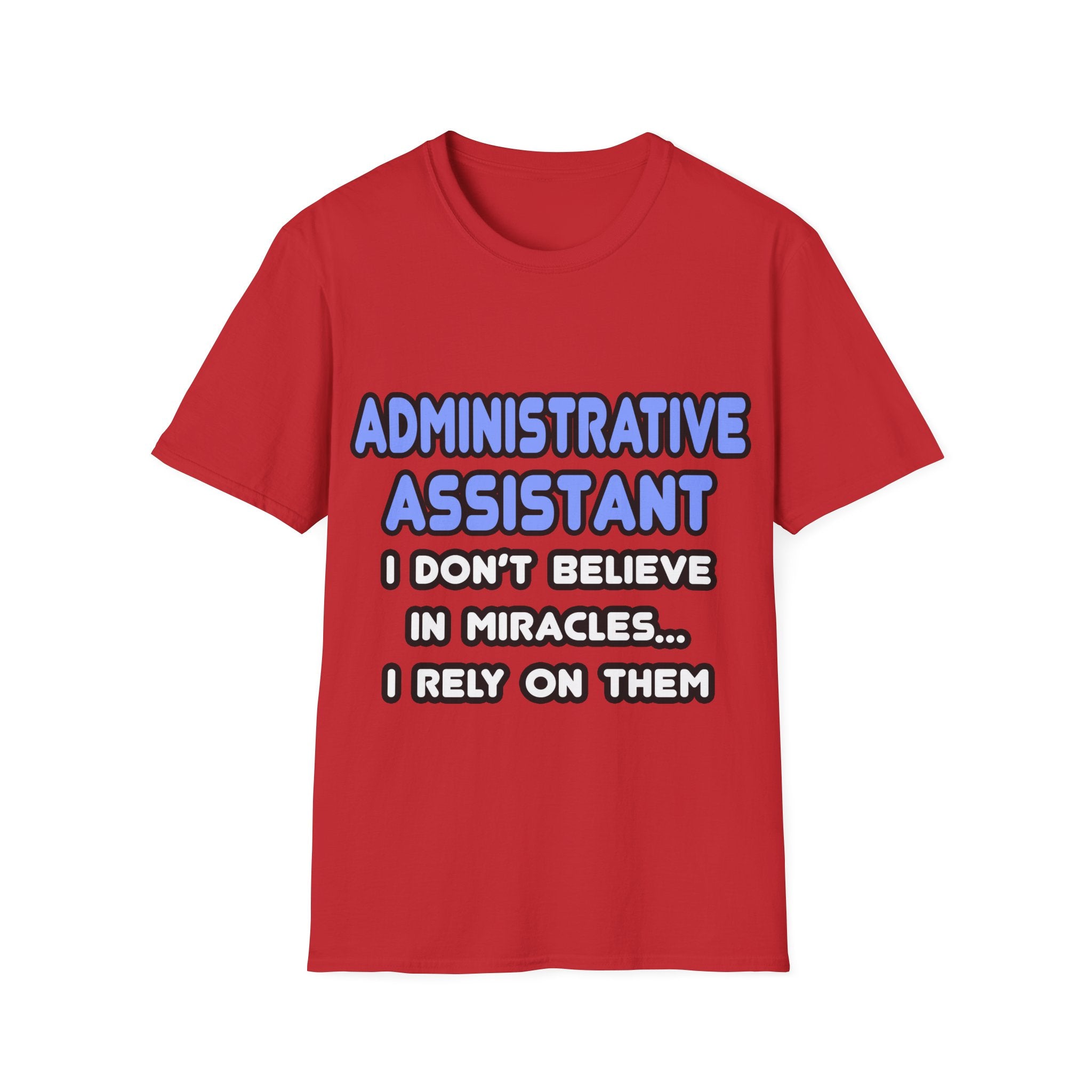 Miracles and Administrative Assistants - Unisex Softstyle T-Shirt