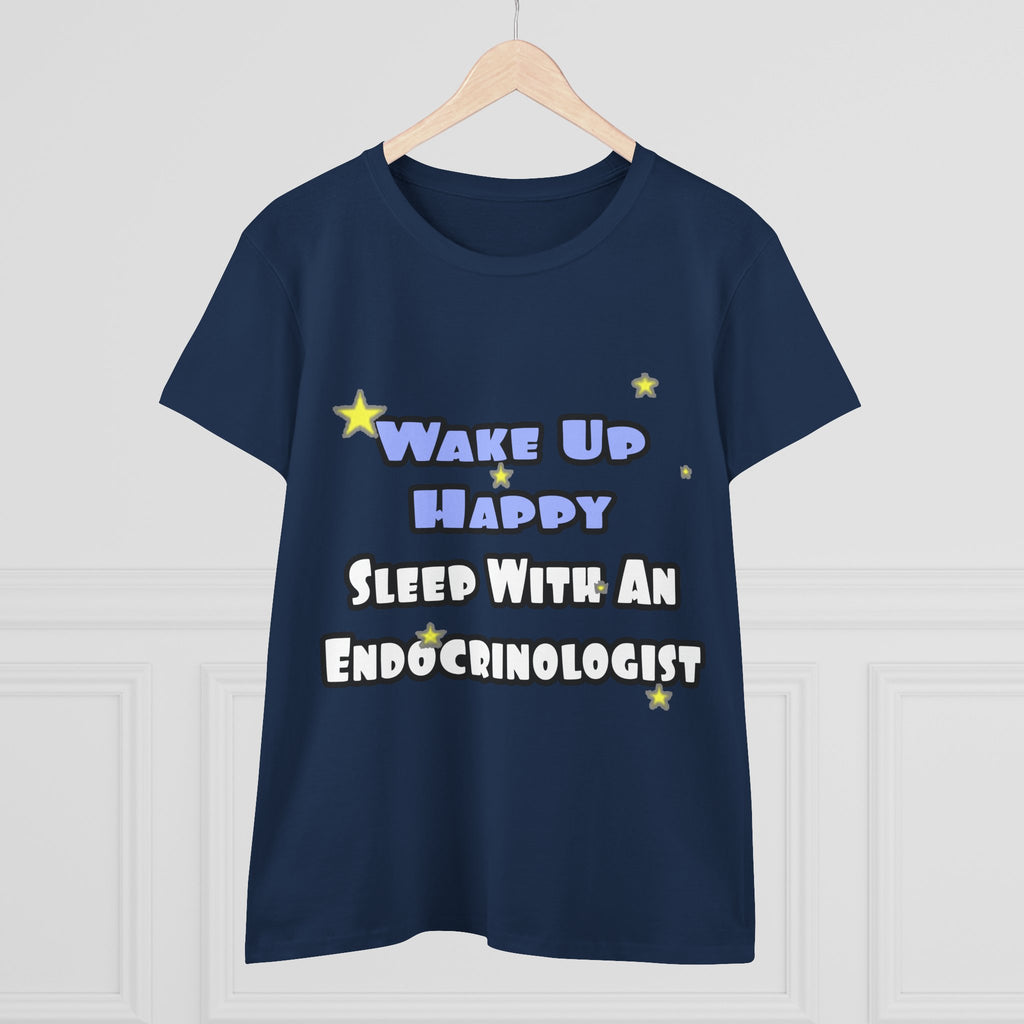 Wake Up Happy...Sleep With an Endocrinologist - Women's Midweight Cotton Tee
