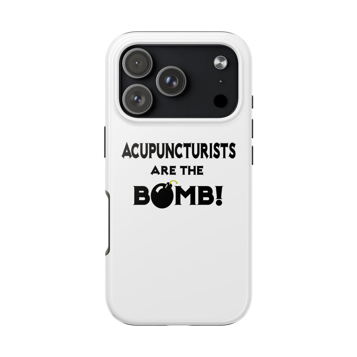 Acupuncturists Are The Bomb! - Tough Phone Cases