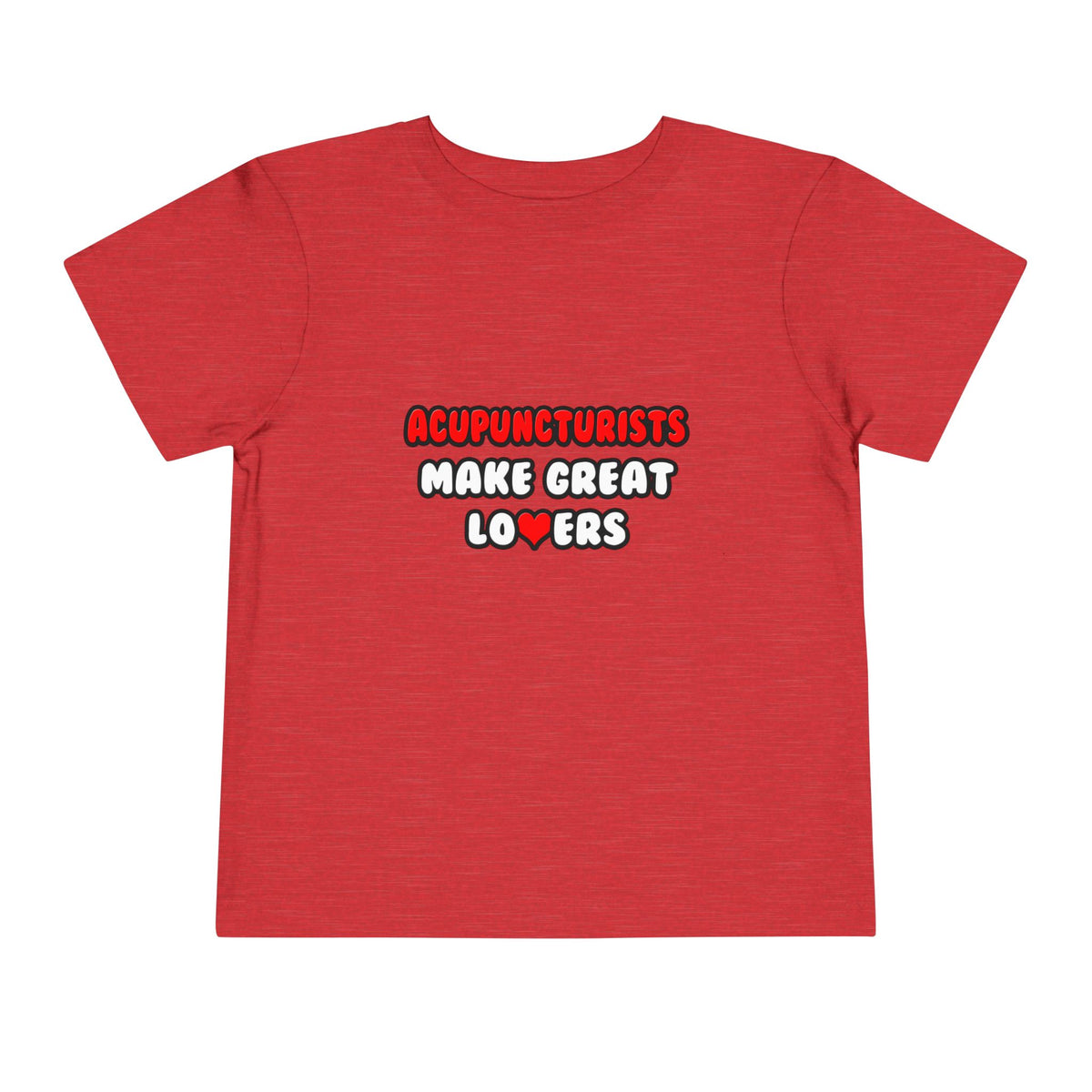 Acupuncturists Make Great Lovers - Toddler Short Sleeve Tee