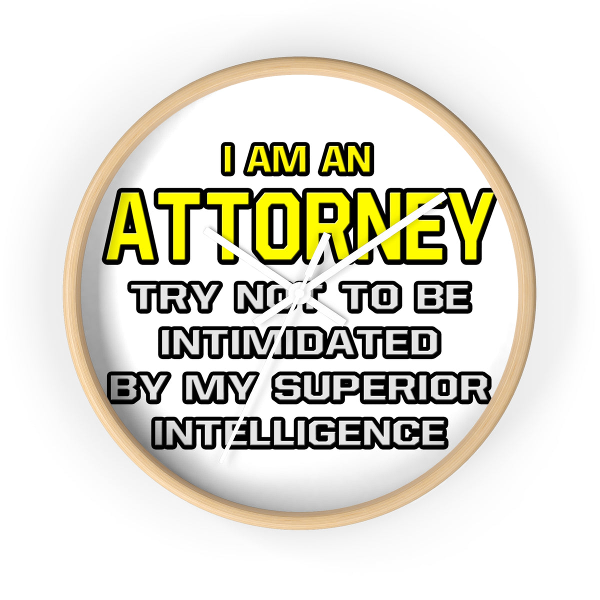 Attorney...Superior Intelligence - Wall Clock
