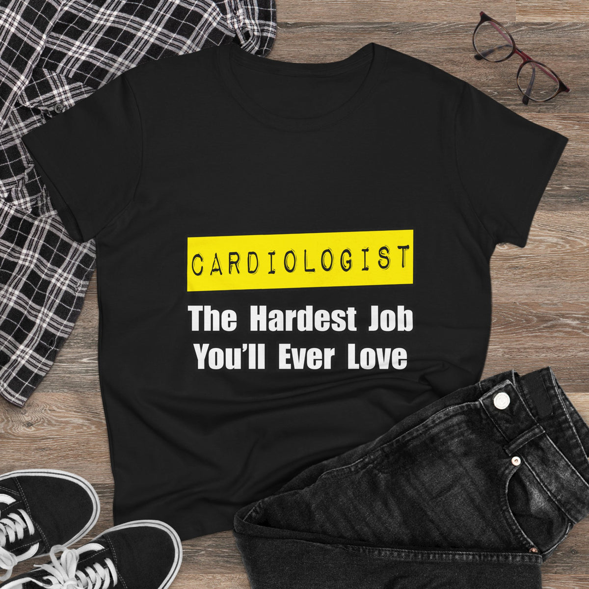 Cardiologist...Hardest Job You'll Ever Love - Women's Midweight Cotton Tee