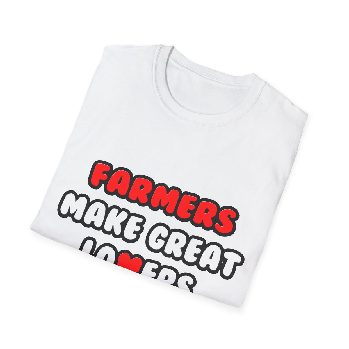 Farmers Make Great Lovers - Unisex Softstyle T-Shirt