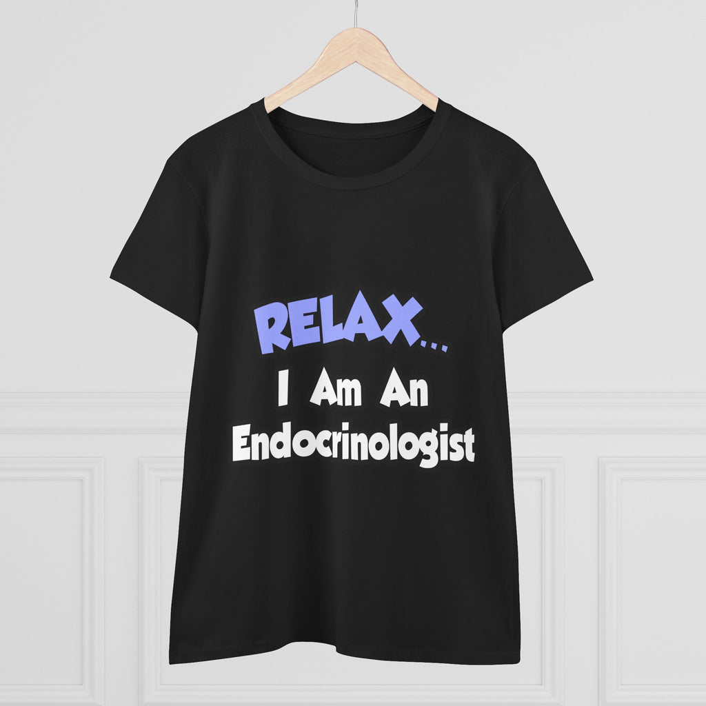 Relax...I Am An Endocrinologist - Women's Midweight Cotton Tee