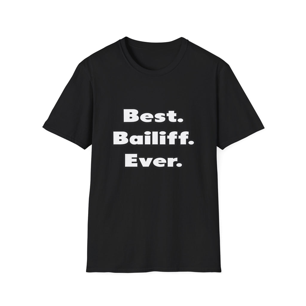 Best. Bailiff. Ever - Unisex Softstyle T-Shirt