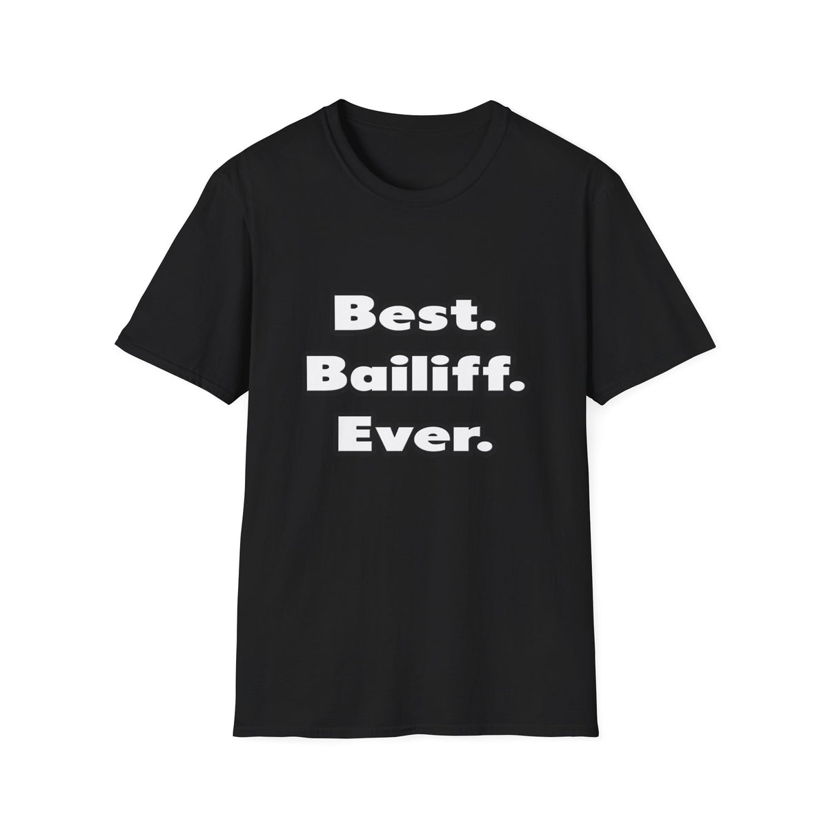 Best. Bailiff. Ever - Unisex Softstyle T-Shirt