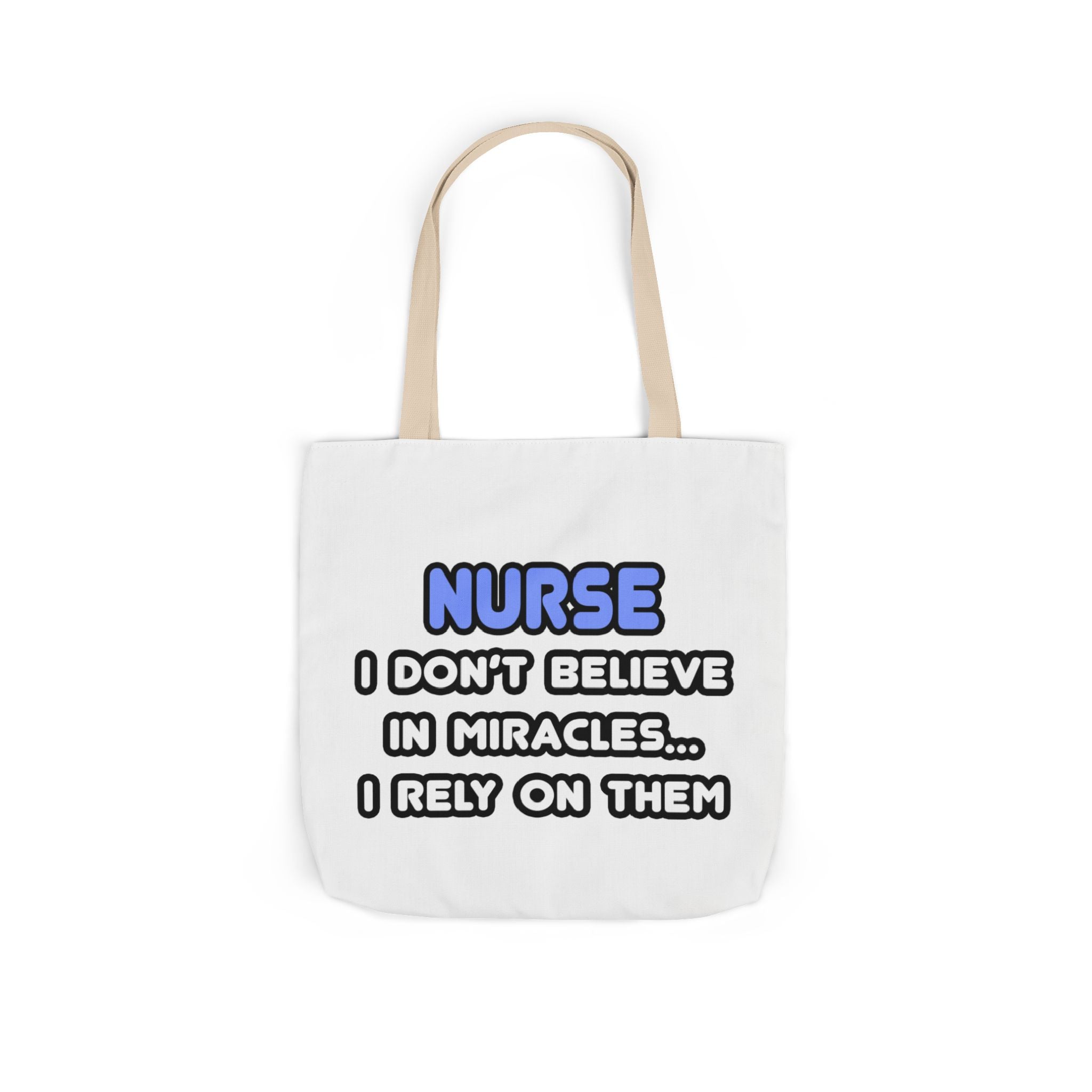 Nurse Miracle-Driven Canvas Tote Bag – Funny Nursing Gift, ‘I Don’t Believe in Miracles… I Rely on Them’