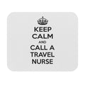 Keep Calm and Call a Travel Nurse - Mouse Pad (Rectangle)