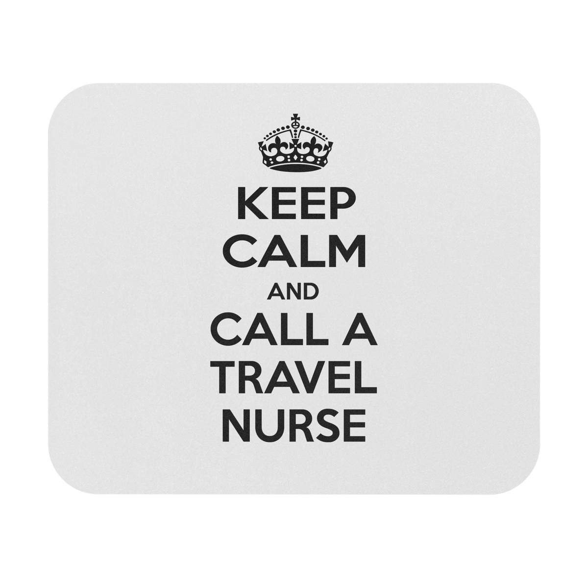 Keep Calm and Call a Travel Nurse - Mouse Pad (Rectangle)