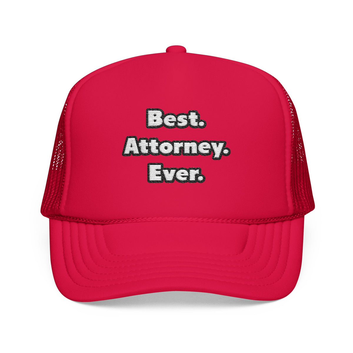 Best. Attorney. Ever - Foam Trucker Hat