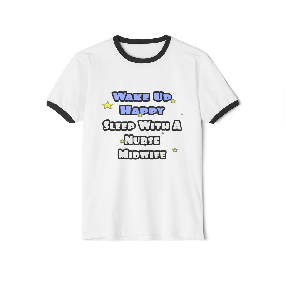 Wake Up Happy .. Sleep With Nurse Midwife - Unisex Cotton Ringer T-Shirt