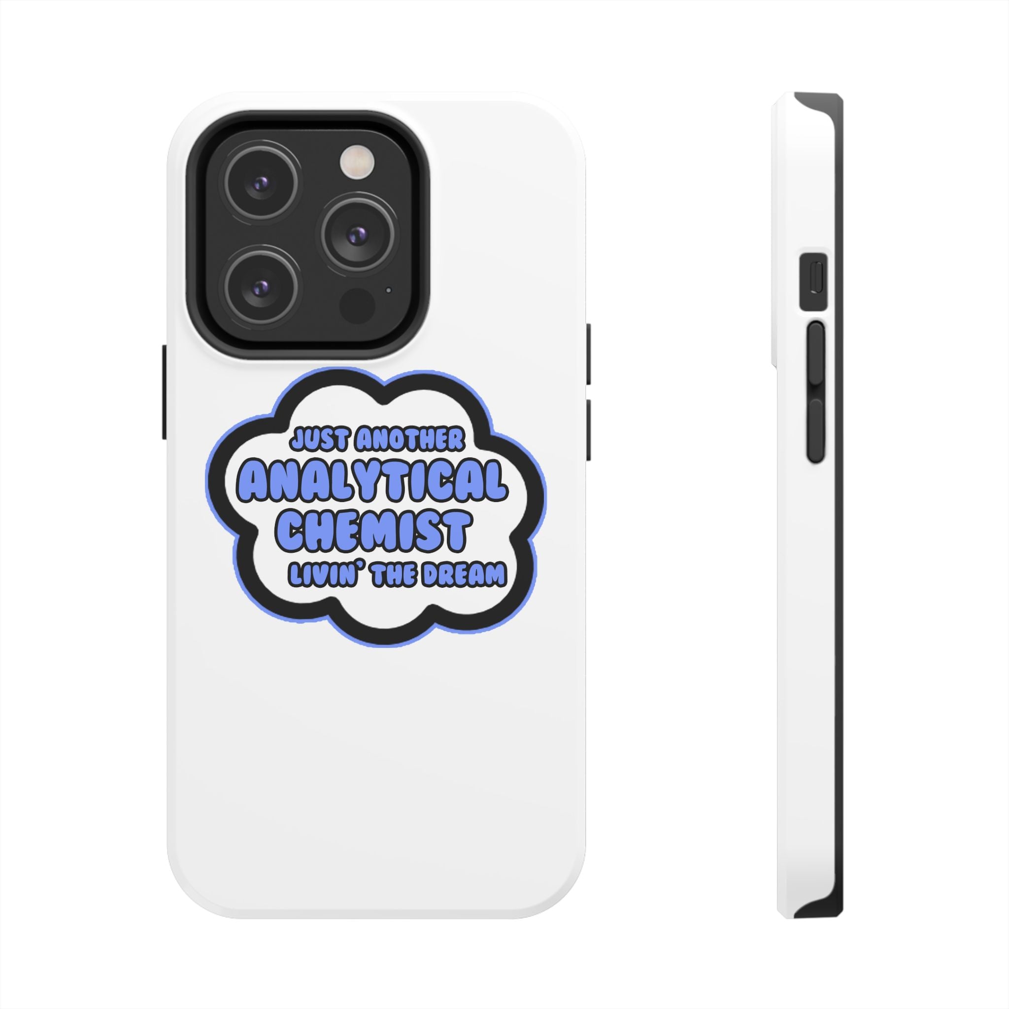 Analytical Chemist .. Livin' The Dream - Tough Phone Cases