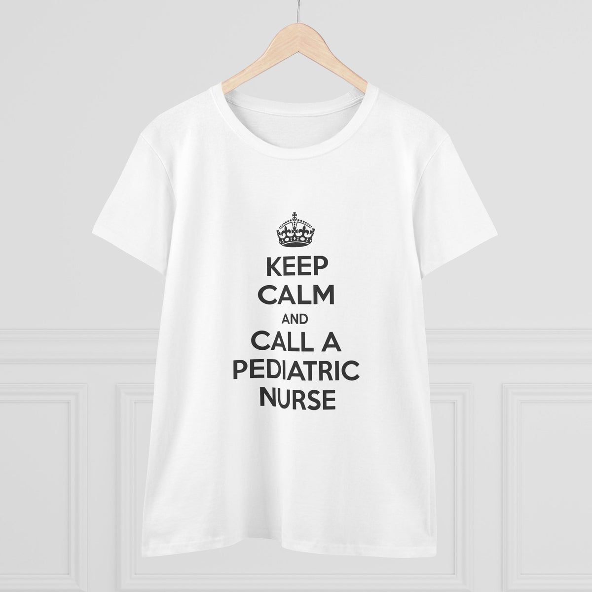 Keep Calm and Call a Pediatric Nurse - Women's Midweight Cotton Tee