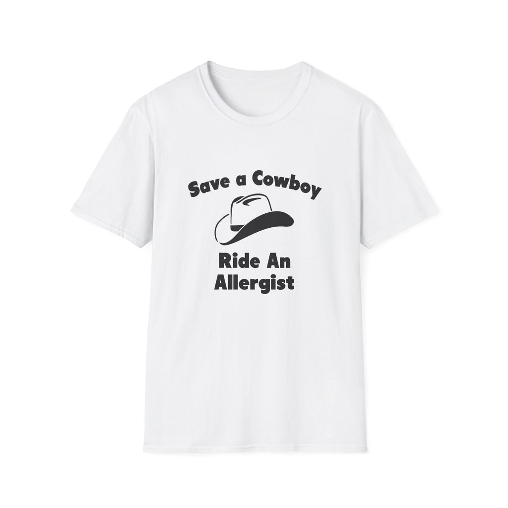 Save a Cowboy .. Ride an Allergist - Unisex Softstyle T-Shirt