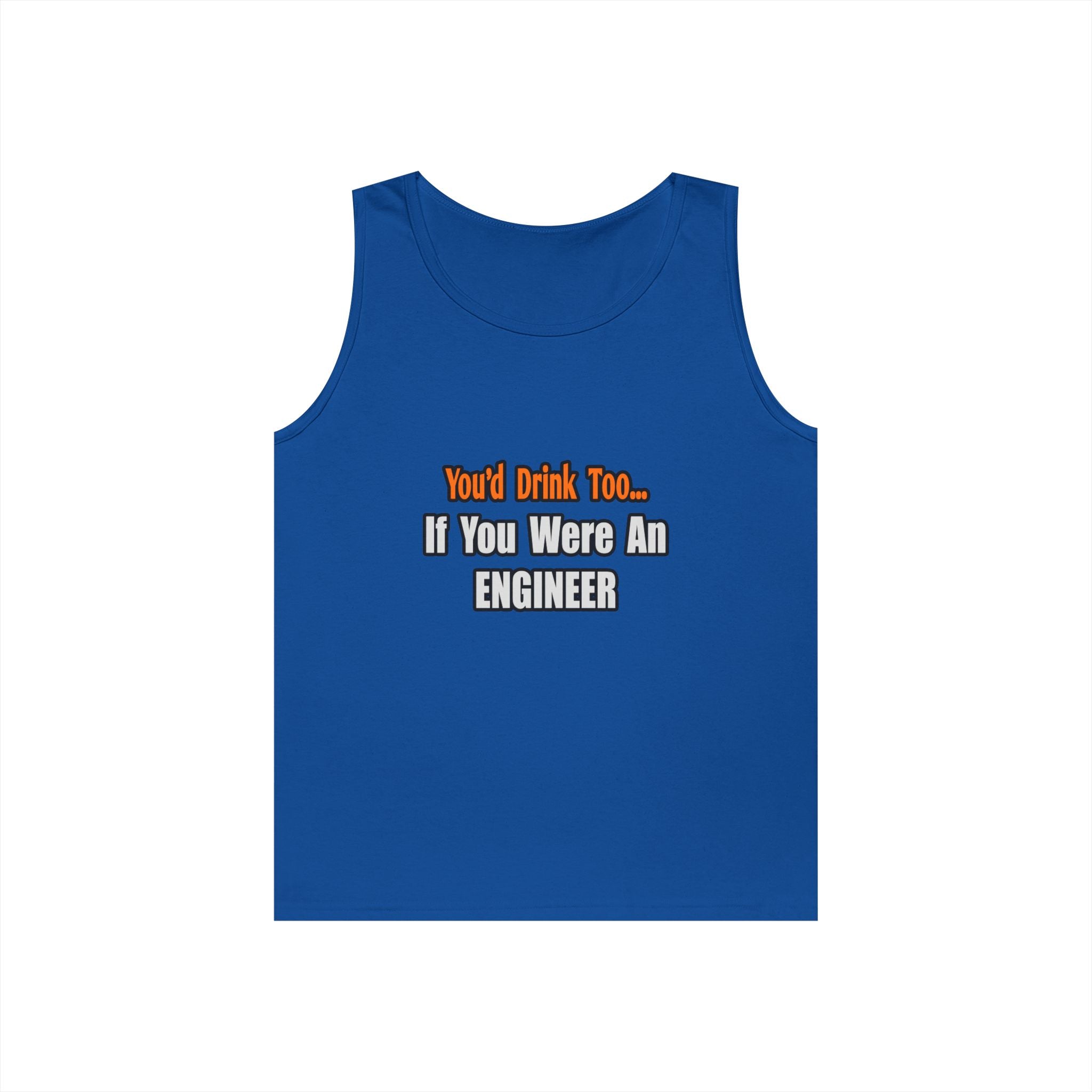 You'd Drink Too...Engineer - Unisex Heavy Cotton Tank Top