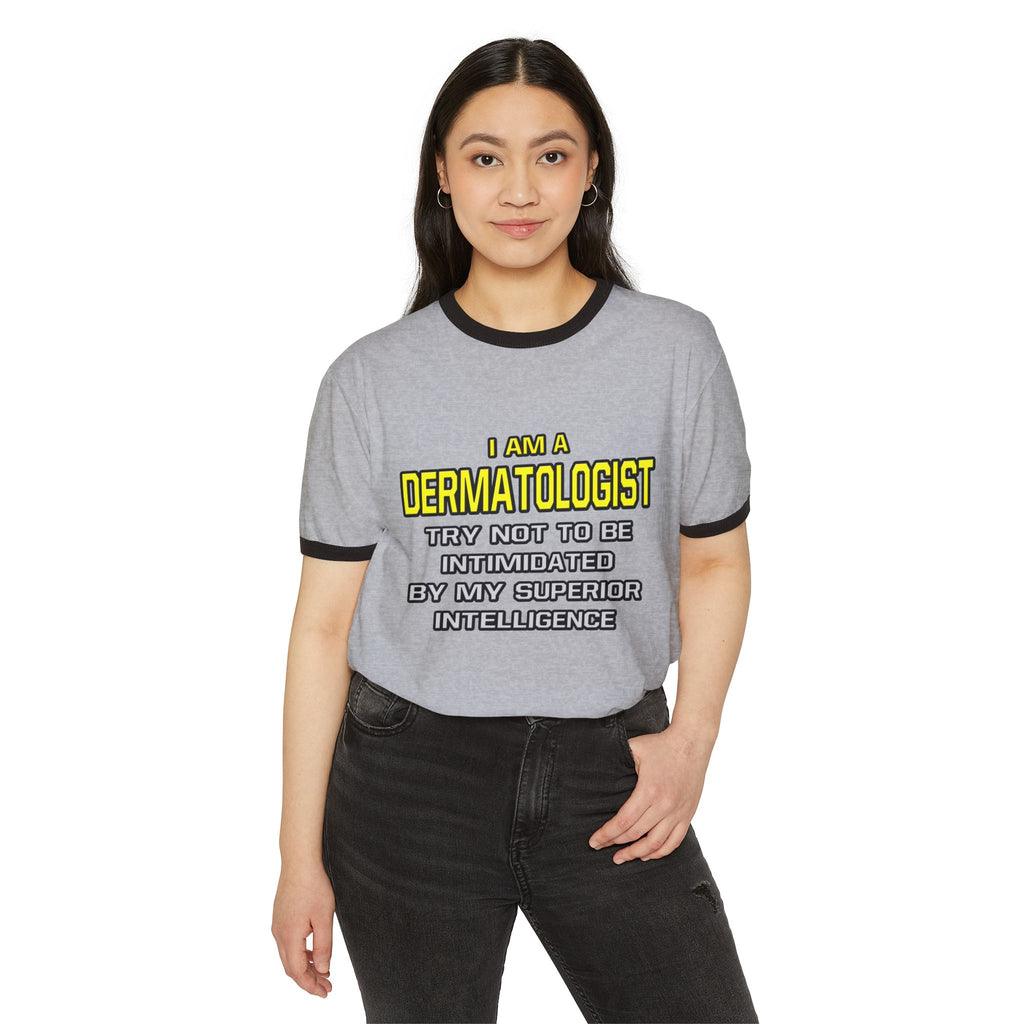 Dermatologist...Superior Intelligence - Unisex Cotton Ringer T-Shirt
